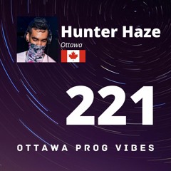 Ottawa Prog Vibes 221 - Hunter Haze (Ottawa, Canada)