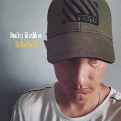 Dmitry Glushkov - Ta Ra Ta Ta