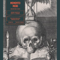 Get EBOOK 📨 Memento Mori and Depictions of Death: An Image Archive for Artists and D