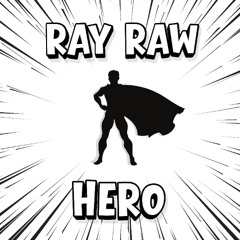 Ray Raw - Hero