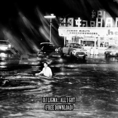 DJ LIGMA - All I Got *FREE DL*