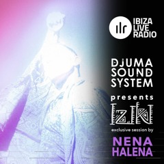 Djuma Soundsystem Presents Iziki Show 006 Guest NenaHalena