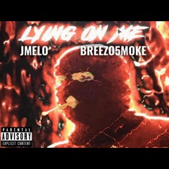 Jmelo ft Breezo5moke- Lying On Me