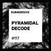 Download Video: Submersive Podcast 117 - PYRAMIDAL DECODE (Axis, Modularz, Dynamic Reflection, Edit Select)