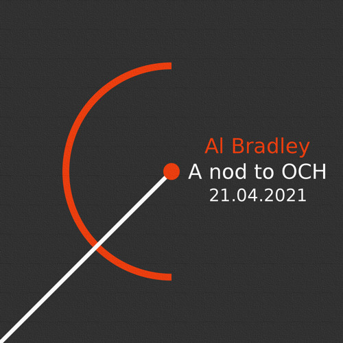 Al Bradley (3am Recordings) - A Nod to OCH - 29.04.2021