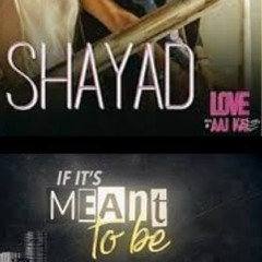 Shayad It's Meant to Be