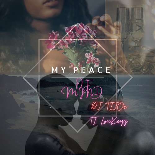 My Peace Of Mind Ft. Ti Loukeyzzz (kompa)