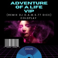 Coldplay Adventure Of A Life Vip (REMIX DJ D.A.M.S.77 DICE) 2025
