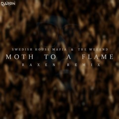 Swedish House Mafia & The Weeknd - Moth To A Flame (Raxen Remix)