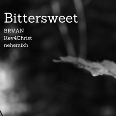 Bittersweet (feat. Kev4Christ, nehemixh)