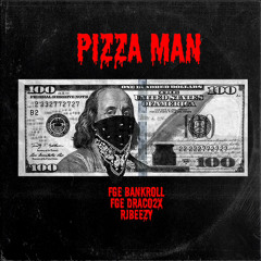 PizzaMan ( feat . rjbeezy , FGE draco2x)