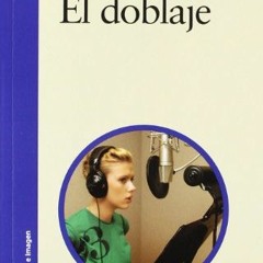 [ACCESS] EBOOK 💚 El doblaje (Signo E Imagen) (Spanish Edition) by  Alejandro Ávila [