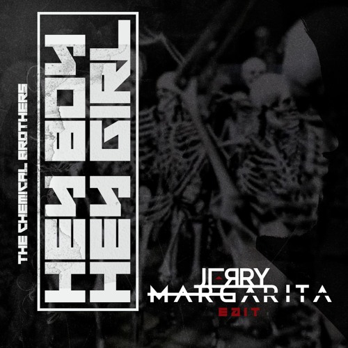 The Chemical Brothers - Hey Boy Hey Girl - Jerry Margarita Edit