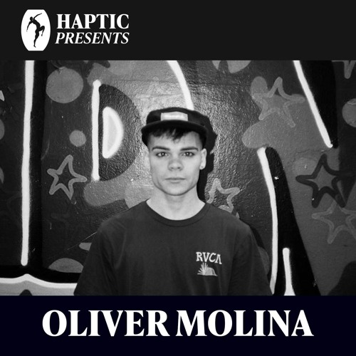 HAPTIC PRESENTS - OLIVER MOLINA