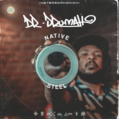 Native Steel (Dr. Drumah)