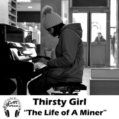 Thirsty Girl "The Life of A Miner" [LoFi Force]
