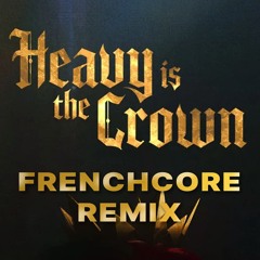 Heavy Is The Crown ft. Linkin Park (Marvin Frenchcore Remix)