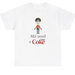 Mii Need A Diet Coke T-Shirt