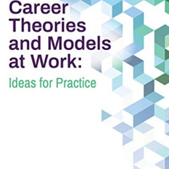 ACCESS KINDLE 📬 Career Theories and Models at Work: Ideas for Practice by  Nancy Art