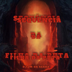 SEQUENCIA DA FILHA DA PUTA MC PL ALVES MC MARLON PH MC SARAH MAITE (( DJ JM DA SERRA ))