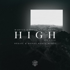 Martin Garrix Ft Bonn - High On Life (Bekail & Moody Hertz Unoofficial Remix)[Free Download]