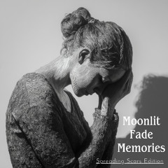 Moonlit Fade Memories (Spreading Scars Edition)
