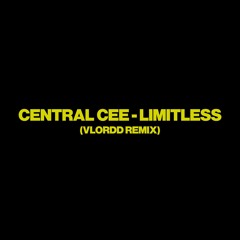 CENTRAL CEE - LIMITLESS (vLordd Remix)