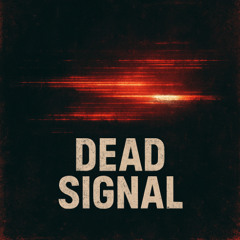 DEAD SIGNAL