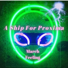 💥 SLAP HOUSE 💥 A Ship For Proxima - March Feeling