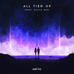 Matte - All Tied Up (ft. Olivia Ray)