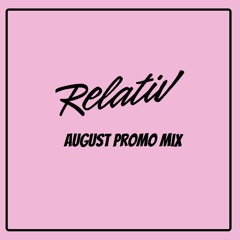 Relativ - August Promo Mix