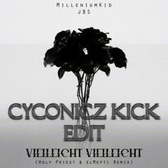 Vielleicht Vielleicht (Holy Priest & elMefti Remix) [Cyconicz Kick Edit]