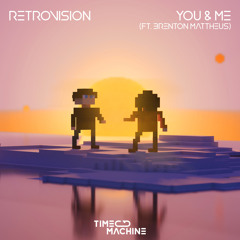 RetroVision - You & Me ft. Brenton Mattheus