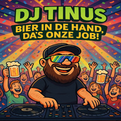 DJ Tinus - Bier in de hand da's onze job!