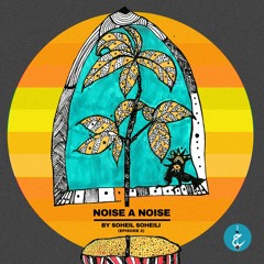 Noise a Noise By Soheil Soheili - Episode 2