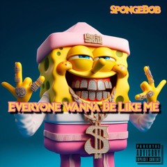 SpongeBob - Everyone Wanna Be Like Me (Official Audio)(2025)