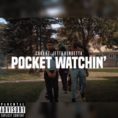 Pocket Watchin’ - Cake Suavè ft. JettaVendetta