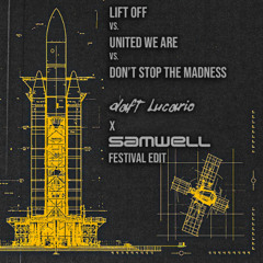 Lift Off vs. United We Are vs. Don't Stop The Madness (Daft Lucario x Samwell Festival Edit)