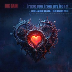 Erase you from my heart (feat. Alina Renae) [Extended Mix]