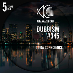 DUBBISM 5YO #345 - Coma Conscience