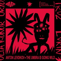 ANTON LEVDIKOV - The Umbra is going wild (ORYOL remix)
