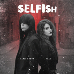 Selfish ft. Alex McKee