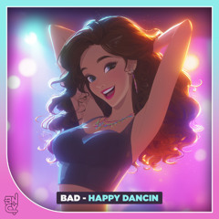 BAD - Happy Dancin'