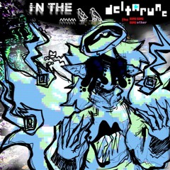IN THE 𓈖𓅱𓅃 [Deltarune: The 3xSame Other Puppet]