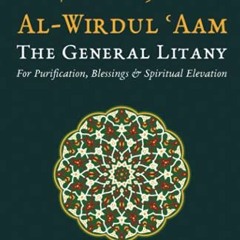 Get EBOOK EPUB KINDLE PDF Al-Wirdul Aam: The General Litany for Purification, Blessin