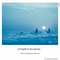LR Uplift & SounEmot - I Miss The Moments With You | Preview
