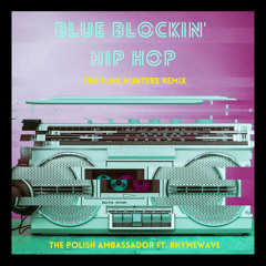 Blue Blockin' Hip Hop (The Funk Hunters Remix) [feat. Rhymewave]