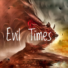 Evil Times