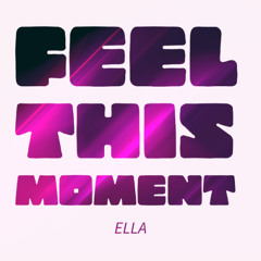 Feel This Moment (Cover) - Ella