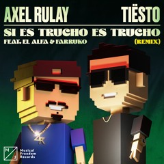 Axel Rulay - Si Es Trucho Es Trucho (feat. El Alfa & Farruko) [Tiësto Remix]